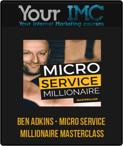 [Download Now] Ben Adkins - Micro Service Millionaire Masterclass