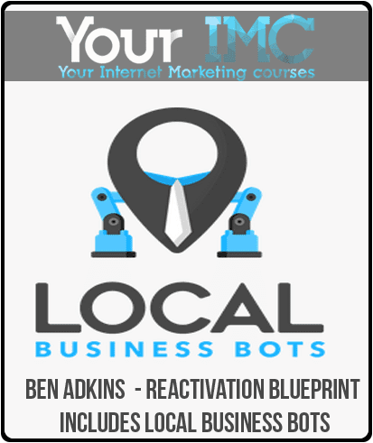 [Download Now] Ben Adkins - Reactivation Blueprint - Includes Local Business Bots