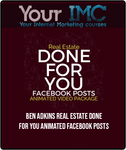 [Download Now] Ben Adkins – Real Estate Done For You Animated Facebook Posts