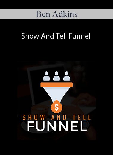 Ben Adkins - Show And Tell Funnel