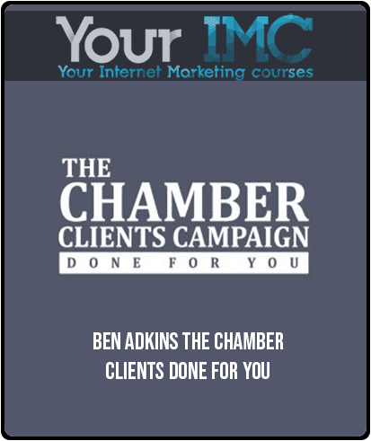Ben Adkins – The Chamber Clients Done For You