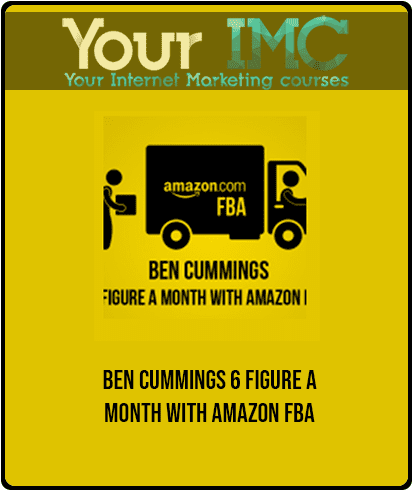 Ben Cummings - 6 Figure a Month With Amazon FBA