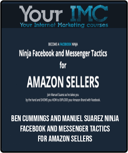 Ben Cummings And Manuel Suarez – Ninja Facebook And Messenger Tactics For AMAZON SELLERS