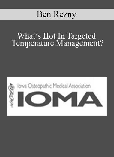 Ben Rezny - What’s Hot In Targeted Temperature Management?