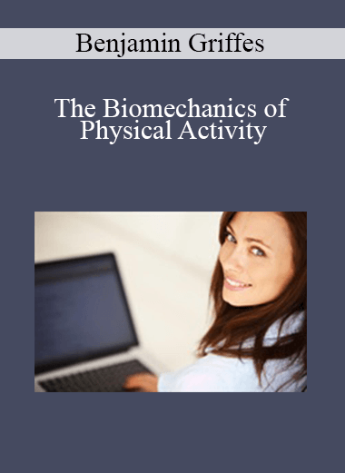 Benjamin Griffes - The Biomechanics of Physical Activity