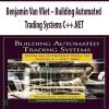 Benjamin Van Vliet – Building Automated Trading Systems C++.NET