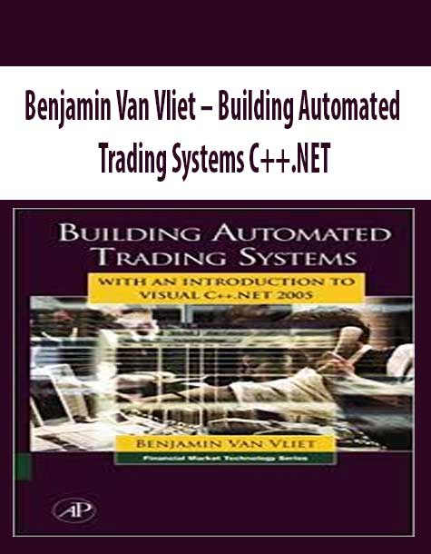 Benjamin Van Vliet – Building Automated Trading Systems C++.NET