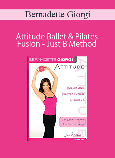 Bernadette Giorgi - Attitude Ballet & Pilates Fusion - Just B Method