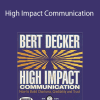 Bert Decker - High Impact Communication: How to Build Charisma