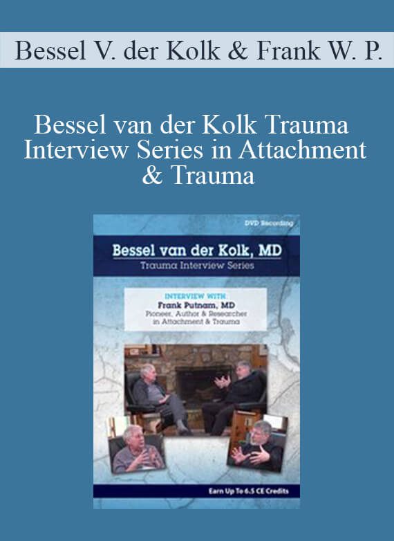 [Download Now] Bessel Van der Kolk & Frank W. Putnam - Bessel van der Kolk Trauma Interview Series: Frank Putnam