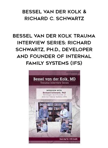 [Download Now] Bessel van der Kolk Trauma Interview Series: Richard Schwartz