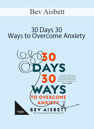 Bev Aisbett - 30 Days 30 Ways to Overcome Anxiety