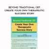[Download Now] Beyond Traditional CBT: Create your own Therapeutic Success Story – Galen Cole
