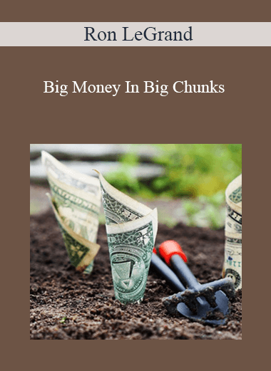 Big Money In Big Chunks - Ron LeGrand