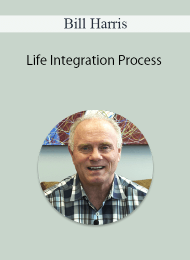 Bill Harris - Life Integration Process