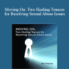 Bill O'Hanlon - Moving On: Two Healing Trances for Resolving Sexual Abuse Issues