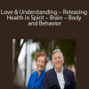 [Download Now] Bill Pettit & Linda Pettit - Love & Understanding - Releasing Health in Spirit - Brain - Body and Behavior