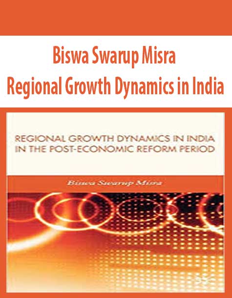 Biswa Swarup Misra – Regional Growth Dynamics in India