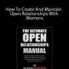 Blackdragon – How To Create And Maintain Open Relationships With Womens