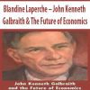 Blandine Laperche – John Kenneth Galbraith & The Future of Economics
