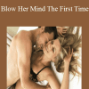 Blow Her Mind The First Time - 2 Girls Teach Sex
