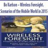 Bo Karlson – Wireless Foresight. Scenarios of the Mobile World in 2015