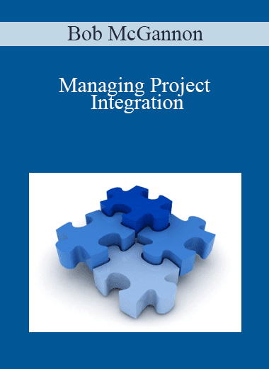 Bob McGannon - Managing Project Integration