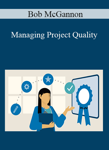 Bob McGannon - Managing Project Quality