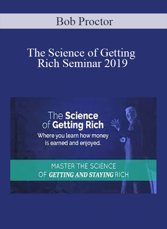 [Download Now] Bob Proctor - The Science of Getting Rich Seminar 2019