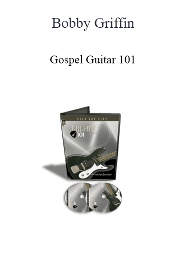 Bobby Griffin - Gospel Guitar 101: How To Play Praise Songs On The Guitar