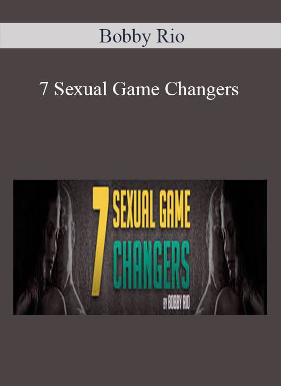 [Download Now] Bobby Rio - 7 Sexual Game Changers