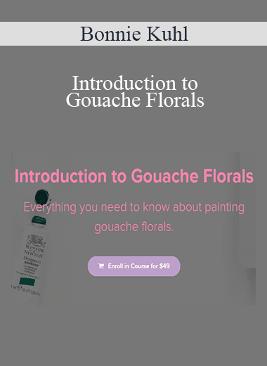 Bonnie Kuhl - Introduction to Gouache Florals