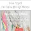 [Download Now] Boss Project - The Follow Through Method