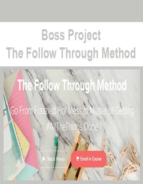 [Download Now] Boss Project - The Follow Through Method