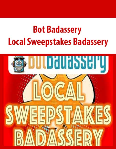 [Download Now] Bot Badassery – Local Sweepstakes Badassery