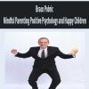 [Download Now] Braco Pobric – Mindful Parenting Positive Psychology and Happy Children