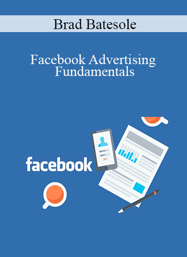 Brad Batesole - Facebook Advertising Fundamentals