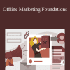 Brad Batesole - Offline Marketing Foundations