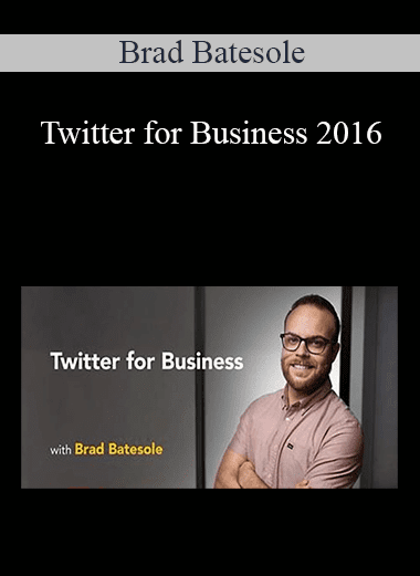 Brad Batesole - Twitter for Business 2016