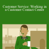 Brad Cleveland - Customer Service: Working in a Customer Contact Center