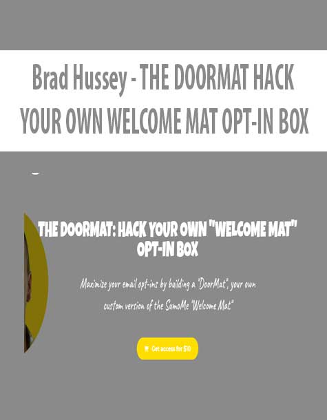 [Download Now] Brad Hussey - THE DOORMAT HACK YOUR OWN WELCOME MAT OPT-IN BOX