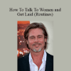 Brad P - How To Talk To Women and Get Laid (Routines)
