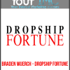 [Download Now] Braden Wuerch - Dropship Fortune
