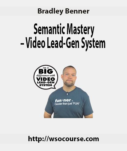 [Download Now] Bradley Benner – Semantic Mastery – Video Lead-Gen System