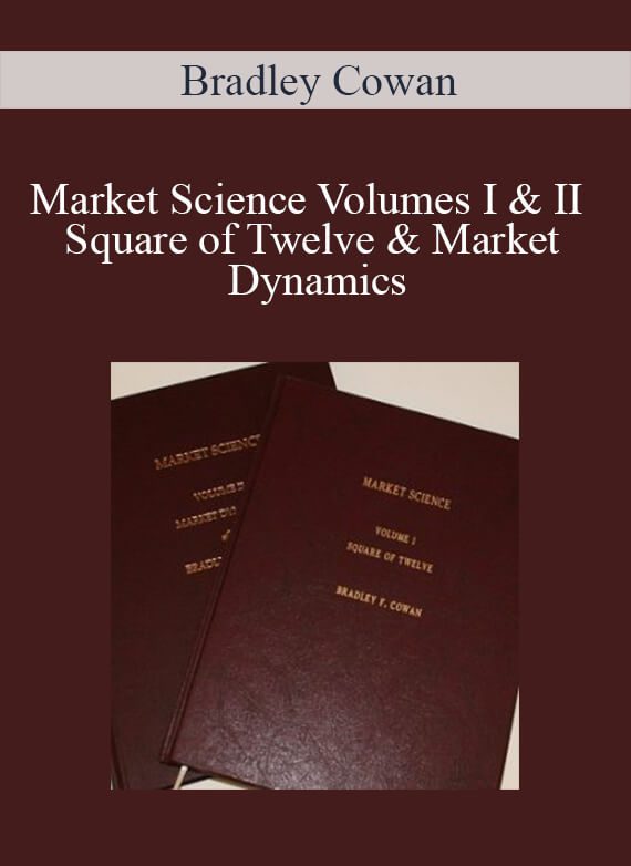 [Download Now] Bradley Cowan – Market Science Volumes I & II Square of Twelve & Market Dynamics