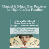 Bradley Craig - Clinical & Ethical Best Practices for High-Conflict Families: Child-First Strategies for Divorce