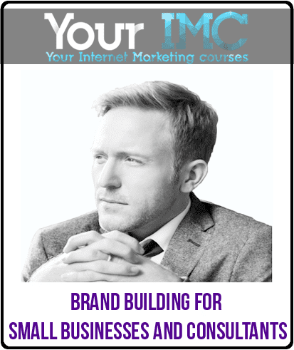 [Download Now] Brand Building For Small Businesses And Consultants