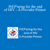 Brandon Abbott - PrEP'aring for the end of HIV - A Provider Primer