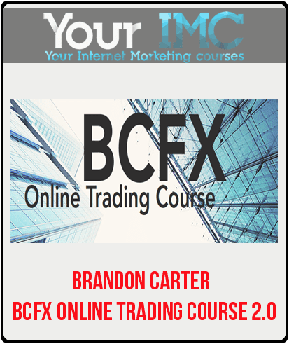 [Download Now] Brandon Carter - BCFX Online Trading Course 2.0