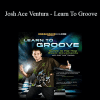 BreakDanceDVD - Josh Ace Ventura - Learn To Groove